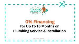 image of plumbing coupon from Clog Heroes Sewer & Drain. Reads 0% Financing for up to 18 months on Plumbing service and installation. Offer expires 3/31/24 Restrictions apply